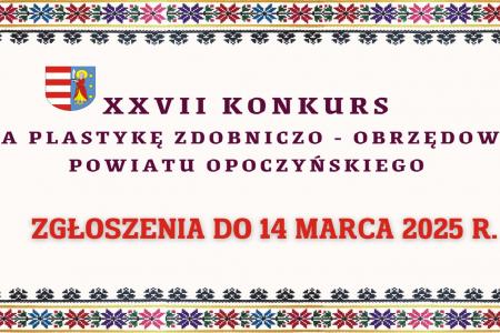  XXVII Konkurs na plastykę zdobniczo – obrzędową powiatu opoczyńskiego 2025