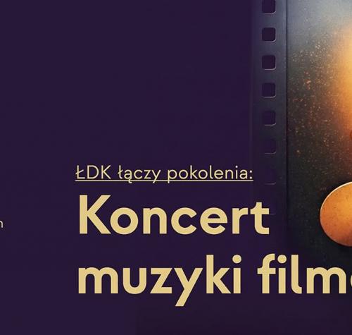 Koncert muzyki filmowej - ŁDK łączy pokolenia - Drzewica