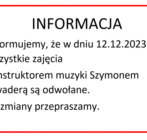 Informujemy, że w dniu 12.12.2023r. wszystkie zajęcia  z Instruktorem muzyki Szymonem Gwaderą są odwołane.  Za zmiany przepraszamy.