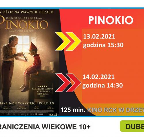 Grafika przedstawia plakat filmu Pinokio oraz informacje o terminach wyświetlania filmu 13.02.2021 godzina 15:30 oraz 14.02.2021 godzina 14:30. Na plakacie mężczyzna z drewnianym dzieckiem w ciemnym pomieszczeniu.